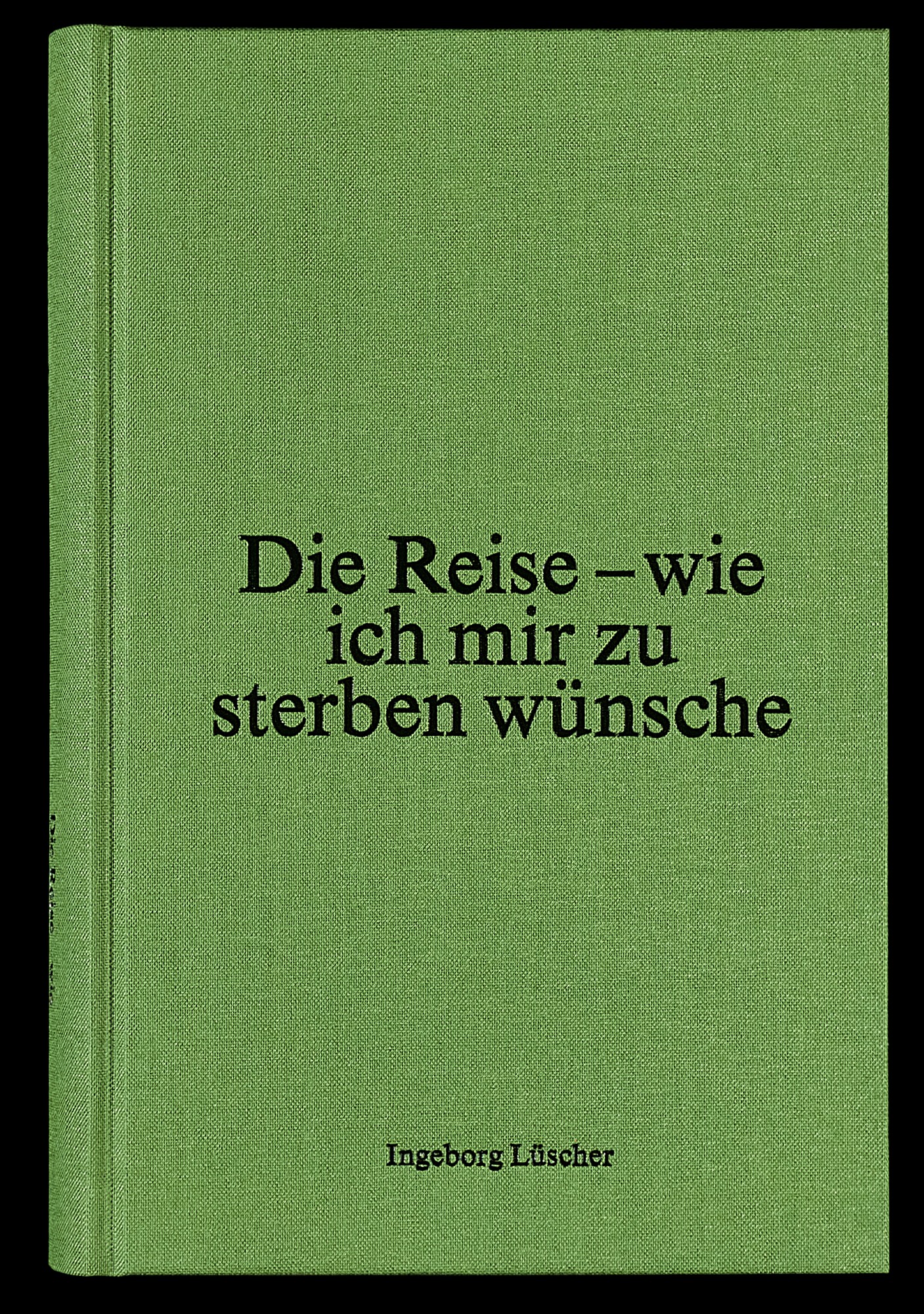 Ingeborg Lüscher, Die Reise – wie ich mir zu sterben wünsche, 2025, Vexer Verlag